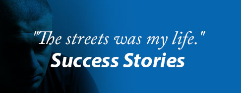the street was my life. Success stories